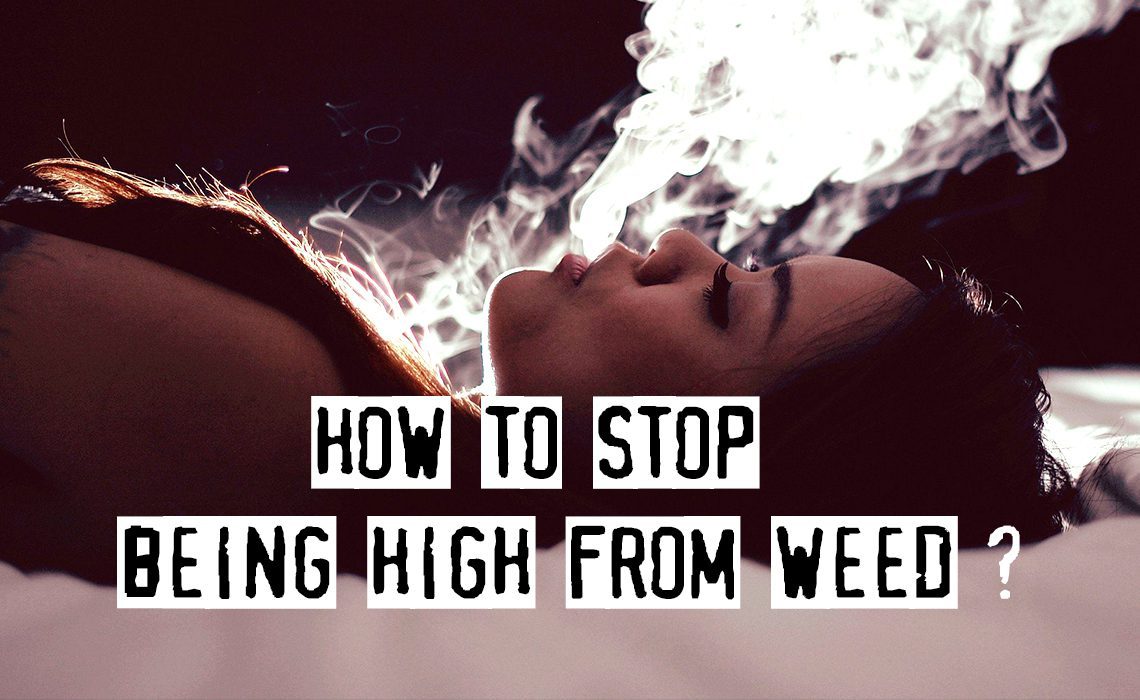 You are currently viewing Way Too High? Tips on How To Stop Being High From Weed