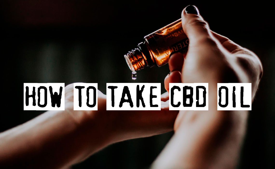 You are currently viewing How To Take CBD Oil, Top Ways To Get It Into Your System
